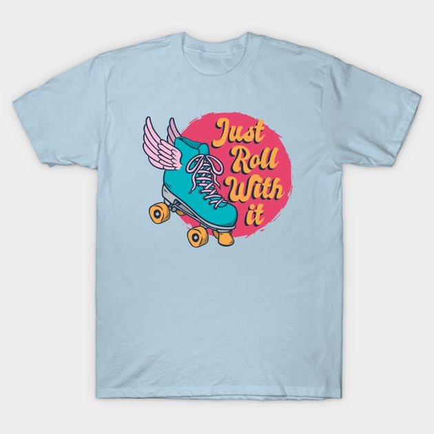 Just Roll T-Shirt by Safdesignx